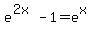 e%5E%282x%29-1=e%5Ex