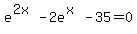 e%5E%282x%29-2e%5E%28x%29-35=0