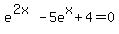 e%5E%282x%29-5e%5Ex%2B4=0