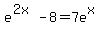 e%5E%282x%29-8=7e%5Ex