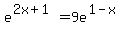 e%5E%282x%2B1%29=9e%5E%281-x%29