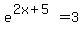 e%5E%282x%2B5%29=3