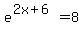 e%5E%282x+%2B+6%29++=+8+