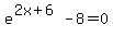 e%5E%282x+%2B+6%29+-+8+=+0+