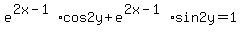 e%5E%282x-1%29+%2Acos2y+%2B+e%5E%282x-1%29+%2Asin2y=+1