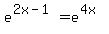 e%5E%282x-1%29+=+e%5E%284x%29