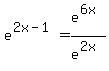e%5E%282x-1%29+=+e%5E%286x%29%2Fe%5E%282x%29