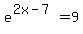 e%5E%282x-7%29+=+9