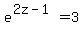 e%5E%282z-1%29+=+3