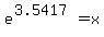 e%5E%283.5417%29+=+x