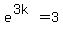 e%5E%283k%29=3