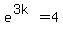 e%5E%283k%29=4