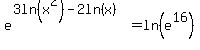 e%5E%283ln%28x%5E2%29-2ln%28x%29%29+=+ln%28e%5E16%29