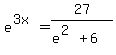 e%5E%283x%29=27%2F%28e%5E%282%29%2B6%29
