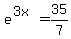 e%5E%283x%29+=+35%2F7