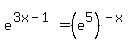 e%5E%283x-1%29+=+%28e%5E5%29%5E%28-x%29