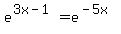 e%5E%283x-1%29+=+e%5E%28-5x%29