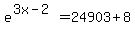 e%5E%283x-2%29=24903%2B8