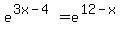 e%5E%283x-4%29+=+e%5E%2812-x%29