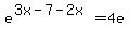 e%5E%283x-7-2x%29+=+4e