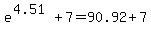 e%5E%284.51%29%2B7+=+90.92%2B7
