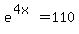 e%5E%284x%29=110