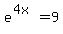 e%5E%284x%29=9