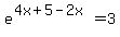 e%5E%284x%2B5-2x%29=3