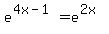 e%5E%284x-1%29=e%5E%282x%29