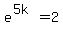 e%5E%285k%29=2
