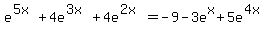 e%5E%285x%29%2B4e%5E%283x%29%2B4e%5E%282x%29=-9-3e%5Ex%2B5e%5E%284x%29