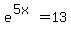 e%5E%285x%29=13