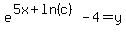 e%5E%285x+%2B+ln%28c%29%29+-+4+=+y