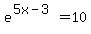 e%5E%285x-3%29=10