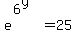 e%5E%286%5Ey%29+=+25