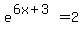 e%5E%286x%2B3%29+=+2