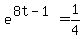 e%5E%288t-1%29+=+1%2F4