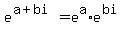 e%5E%28a%2Bbi%29=e%5Ea%2Ae%5E%28bi%29