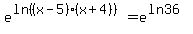 e%5E%28ln%28%28x-5%29%28x%2B4%29%29%29+=+e%5E%28ln+36%29