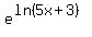 e%5E%28ln%28+5+x+%2B+3%29+%29