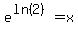e%5E%28ln%282%29%29=x