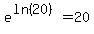 e%5E%28ln%2820%29%29=20