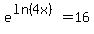 e%5E%28ln%284+x%29%29=16