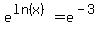e%5E%28ln%28x%29%29=e%5E%28-3%29