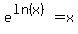 e%5E%28ln%28x%29%29=x