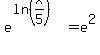 e%5E%28ln%28x%2F5%29%29+=+e%5E2