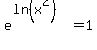 e%5E%28ln%28x%5E2%29%29=1