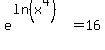 e%5E%28ln%28x%5E4%29%29+=+16