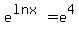 e%5E%28ln+x%29+=+e%5E4