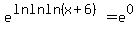 e%5E%28lnlnln%28x%2B6%29%29+=+e%5E0